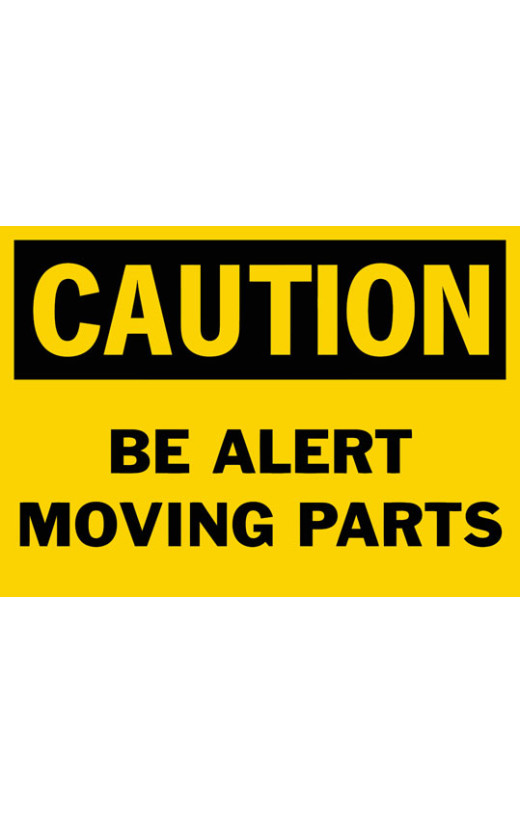 Caution Be Alert Moving Parts Safety Sign