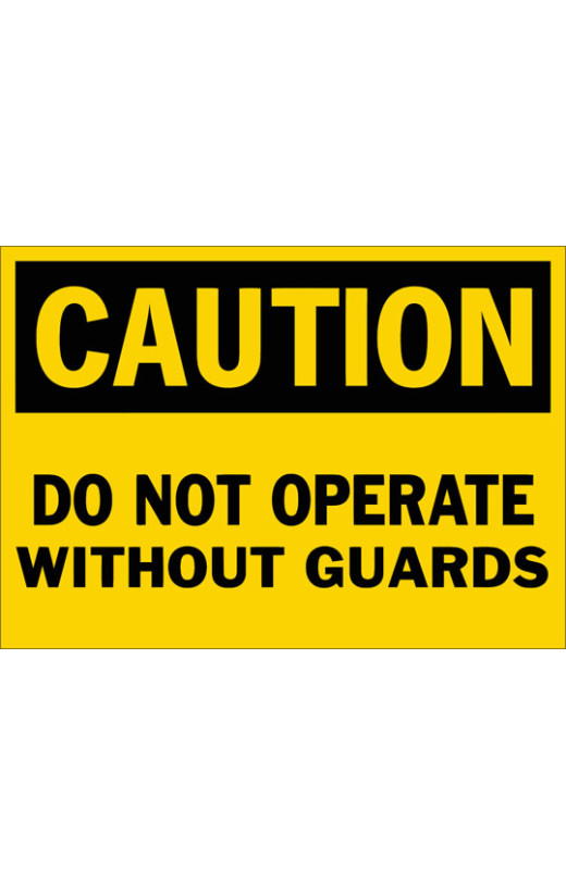 Caution Do Not Operate Without Guards Safety Sign