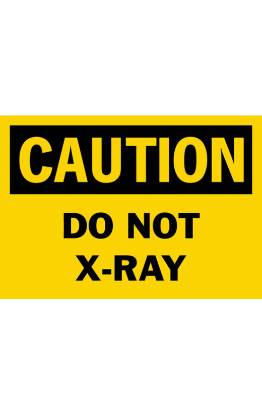 Caution Do Not X-Ray Safety Sign