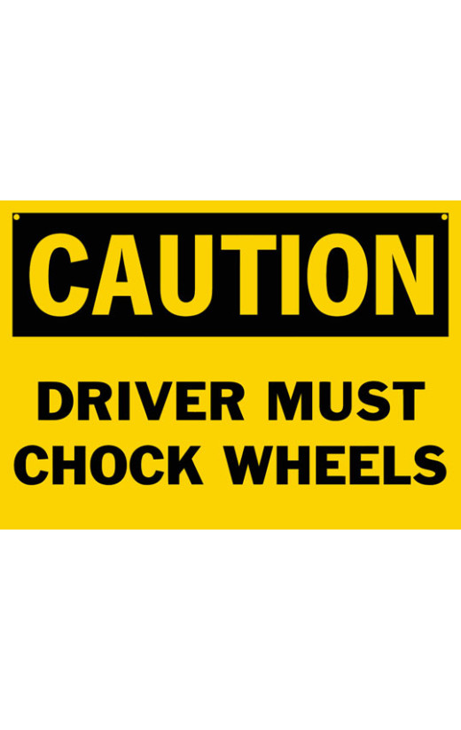 Caution Driver Must Chock Wheels Safety Sign