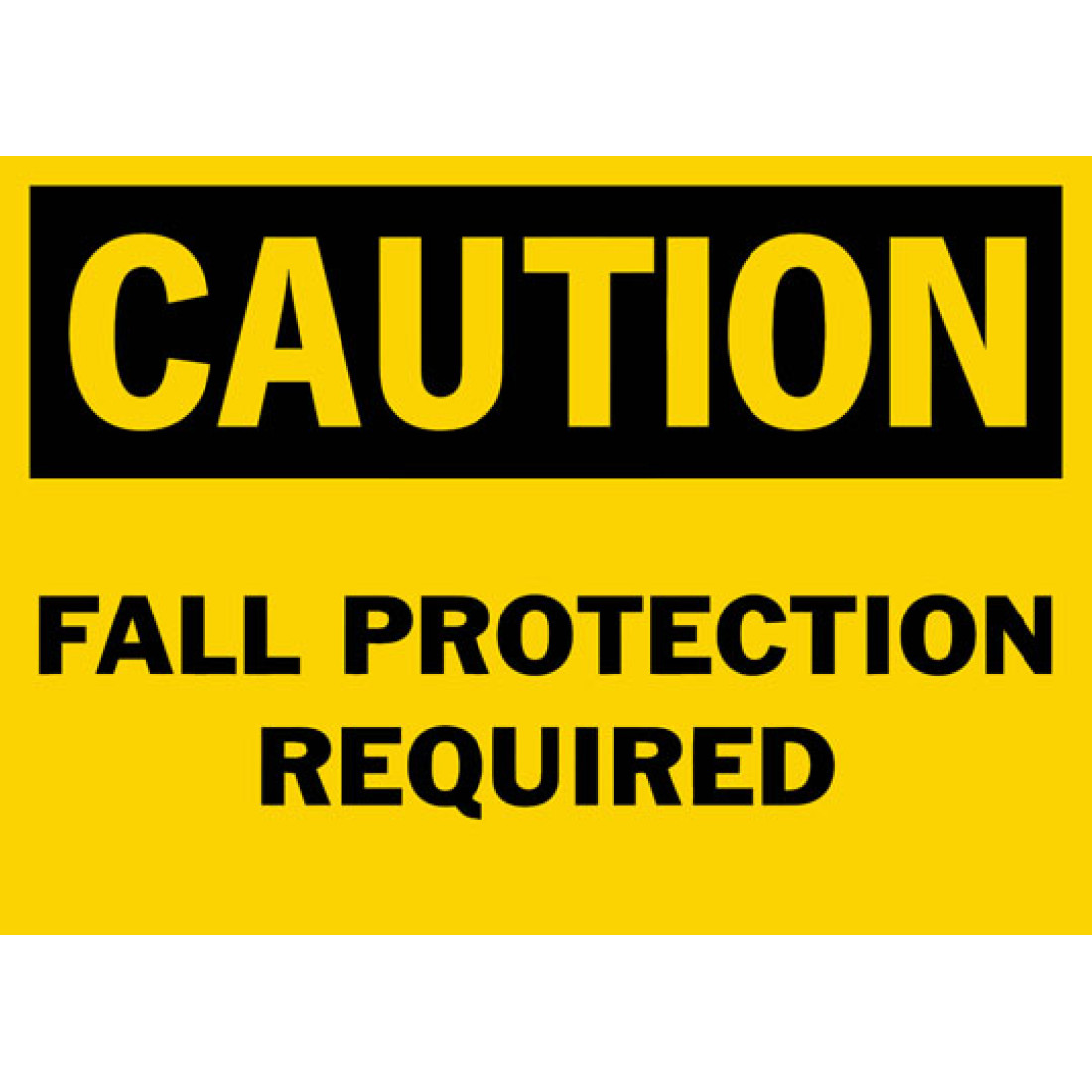 Caution Fall Protection Required Safety Sign