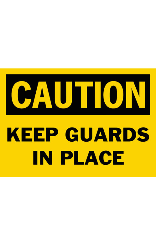 Caution Keep Guards In Place Safety Sign