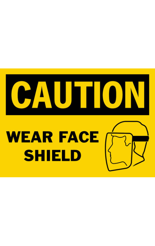 Caution Wear Face Shield Safety Sign