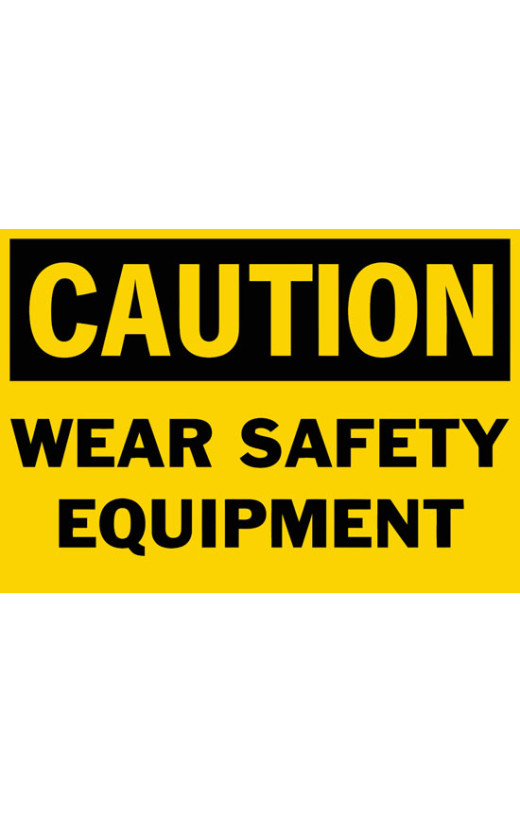 Caution Wear Safety Equipment Safety Sign