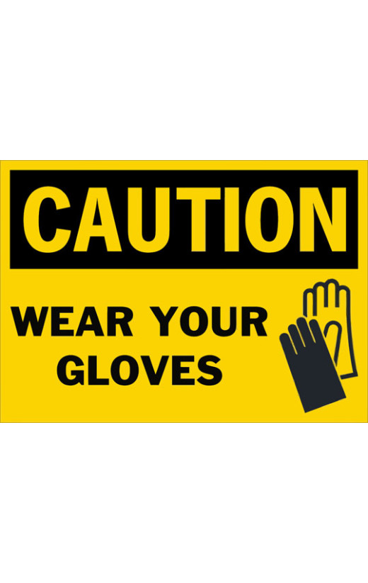 Caution Wear Your Gloves Safety Sign