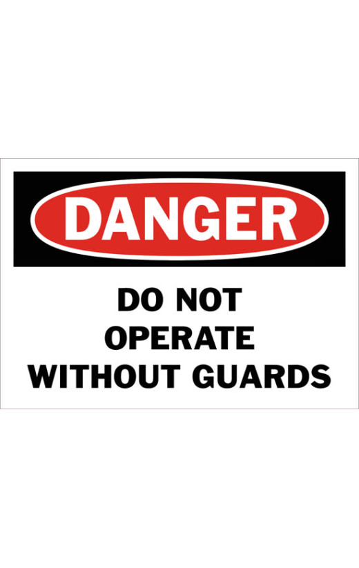 Danger Do Not Operate Without Guards Safety Sign