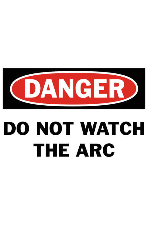 Danger Do Not Watch The Arc Safety Sign