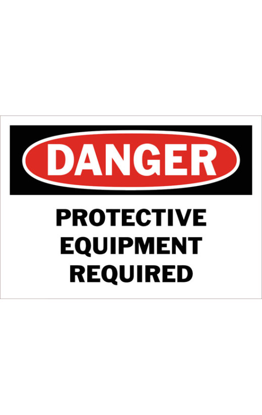 Danger Protective Equipment Required Safety Sign