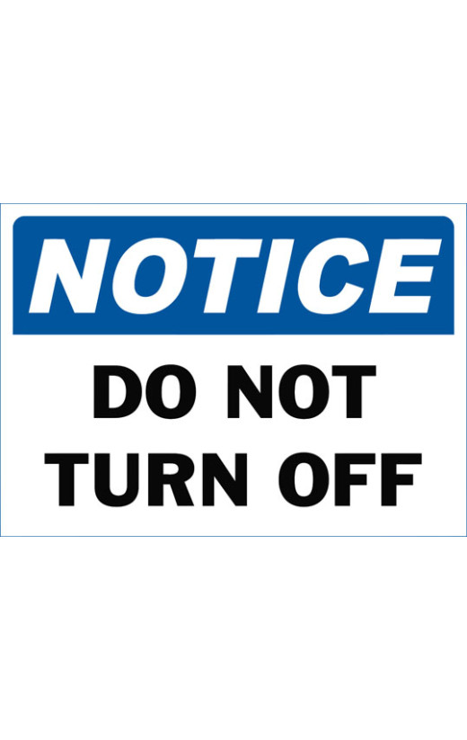 Notice Do Not Turn Off Safety Sign