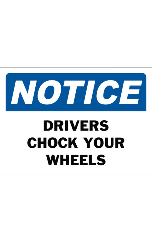 Notice Drivers Chock Your Wheels Safety Sign