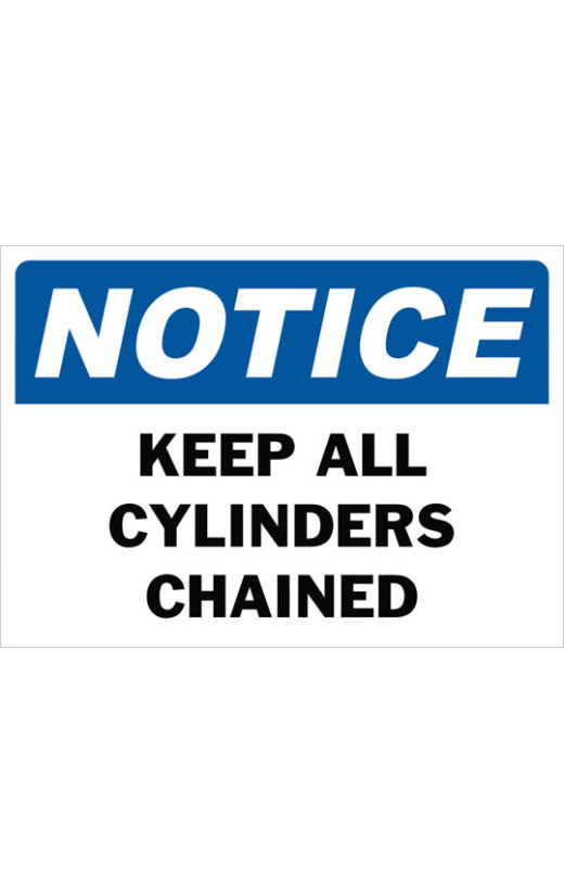 Notice Keep All Cylinders Chained Safety Sign