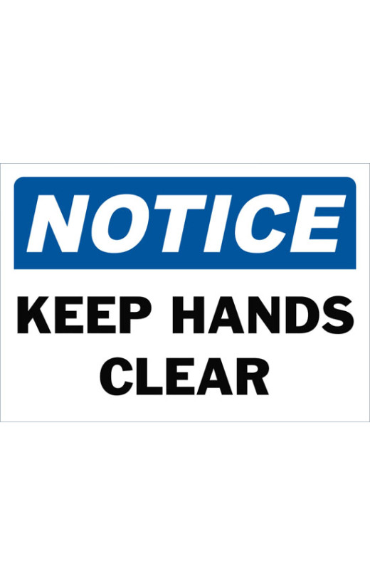 Notice Keep Hands Clear Safety Sign