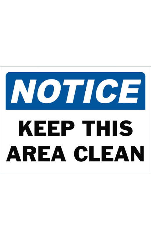 Notice Keep This Area Clean Safety Sign