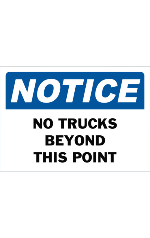 Notice No Trucks Beyond This Point Safety Sign