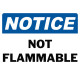 Notice Not Flammable Safety Sign