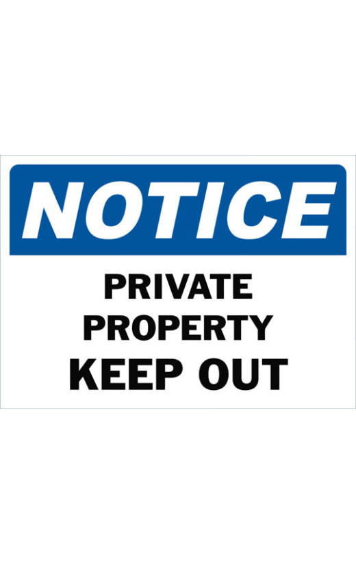 Notice Private Property Keep Out Safety Sign