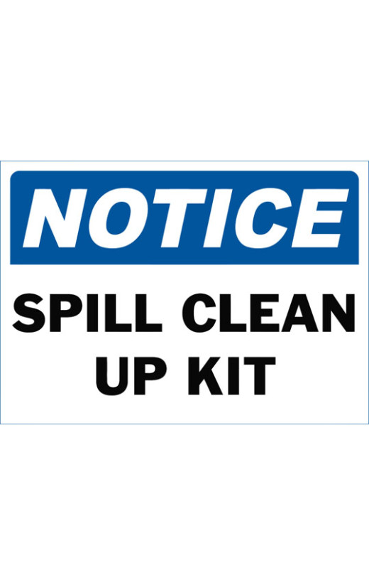 Notice Spill Clean Up Kit Safety Sign