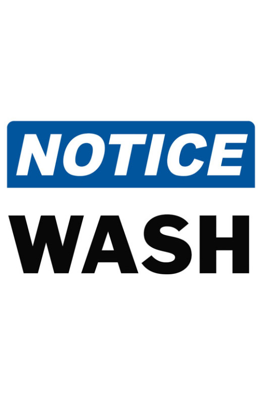 Notice Wash Safety Sign