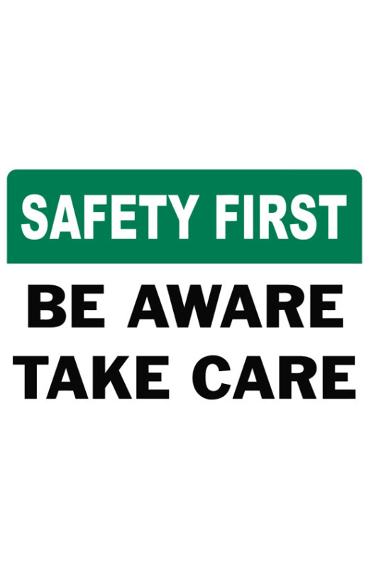 Safety First Be Aware Take Care Safety Sign