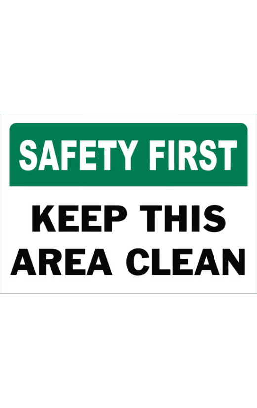 Safety First Keep This Area Clean Safety Sign