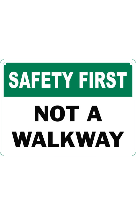 Safety First Not A Walkway Safety Sign