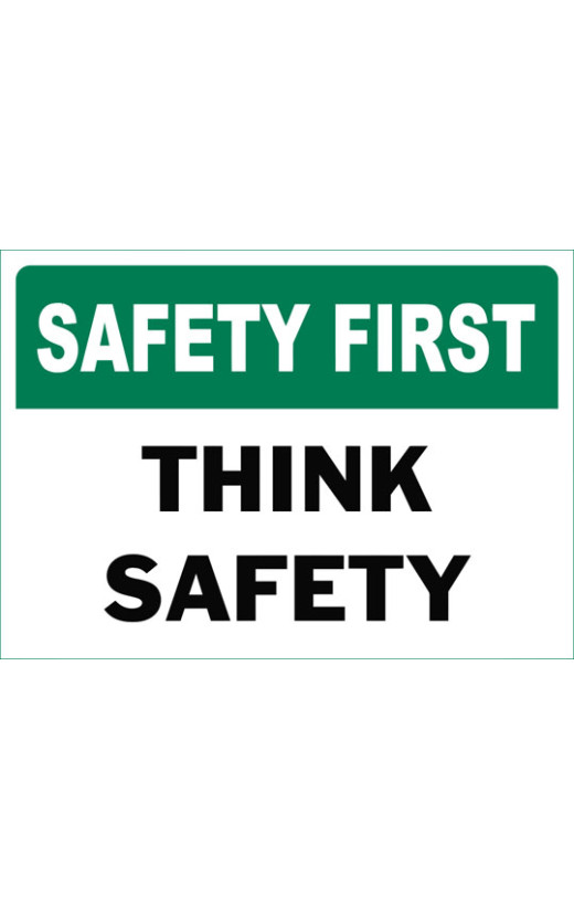 Safety First Think Safety Safety Sign