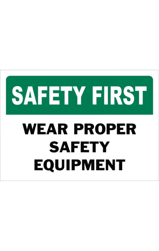 Safety First Wear Proper Safety Equipment Safety Sign