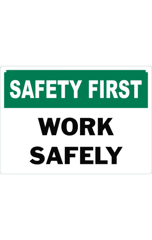 Safety First Work Safely Safety Sign