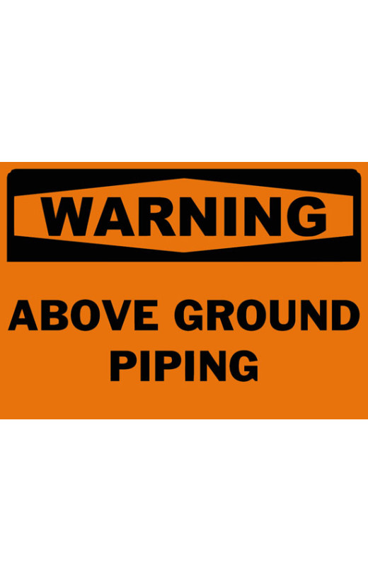 Warning Above Ground Piping Safety Sign