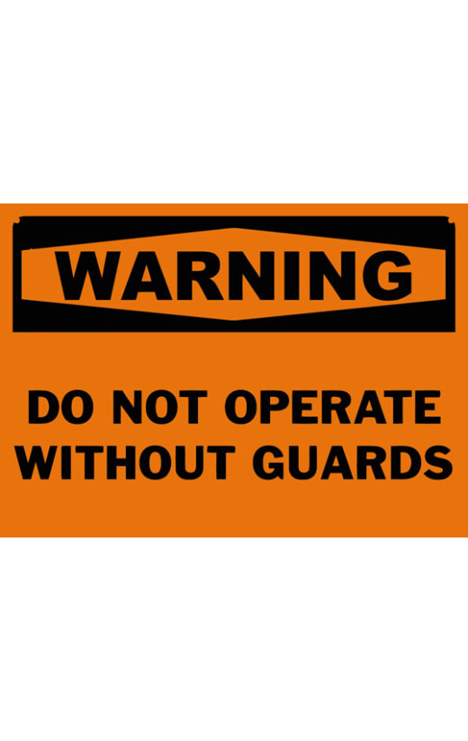 Warning Do Not Operate Without Guards Safety Sign