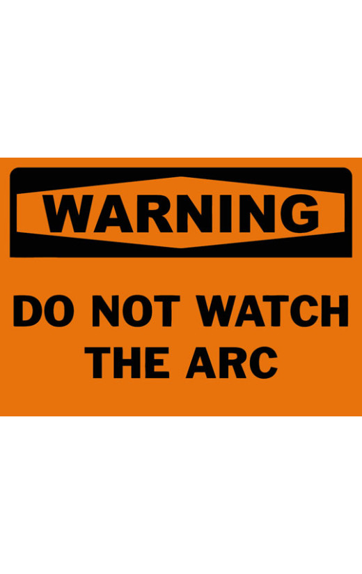 Warning Do Not Watch The Arc Safety Sign